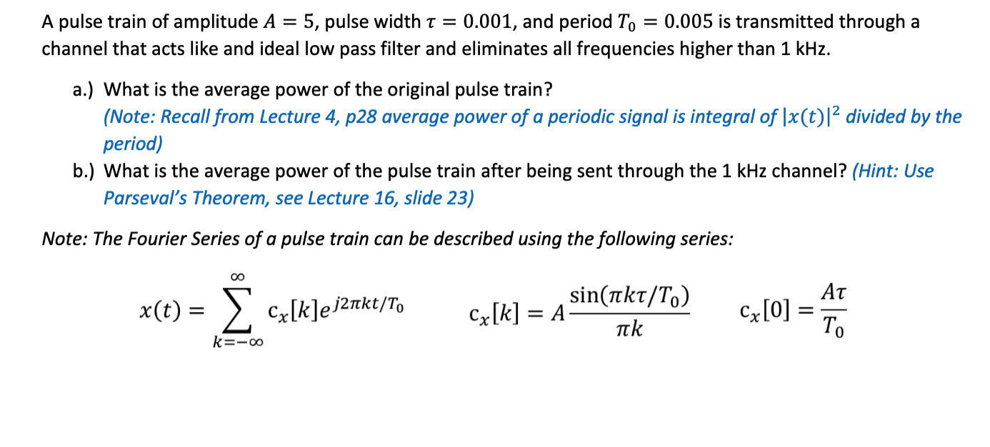 Solved A pulse train of amplitude A=5, pulse width τ=0.001, | Chegg.com