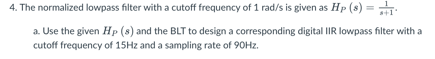 Solved 4. The normalized lowpass filter with a cutoff | Chegg.com