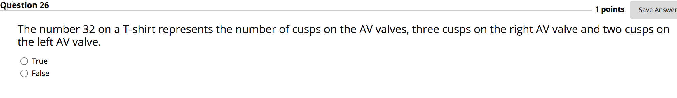 Question 26 1 points Save Answer The number 32 on a T-shirt represents the number of cusps on the AV valves, three cusps on t