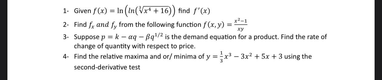 Solved 1- Given f(x)=ln(ln(3x4+16)) find f′(x) 2- Find fx | Chegg.com