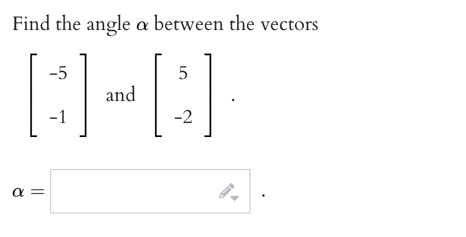 Solved Find The Angle α Between The Vectors [−5−1] And