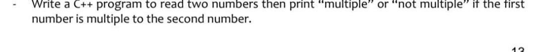 Solved Write a C++ program to read two numbers then print | Chegg.com