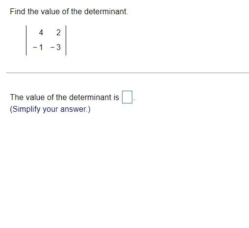 Solved Find the value of the determinant. 4 2 1 - 3 The | Chegg.com