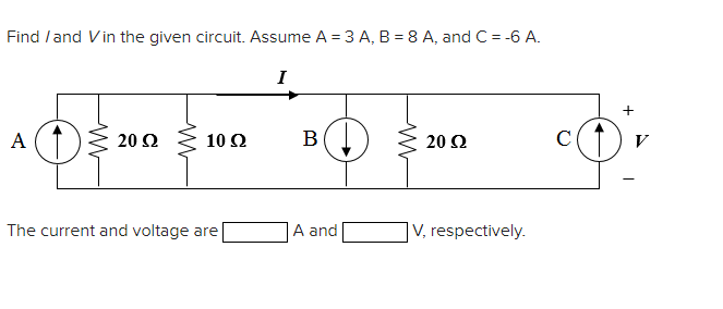 Solved Find / And V In The Given Circuit. Assume A=3 A, B=8 | Chegg.com