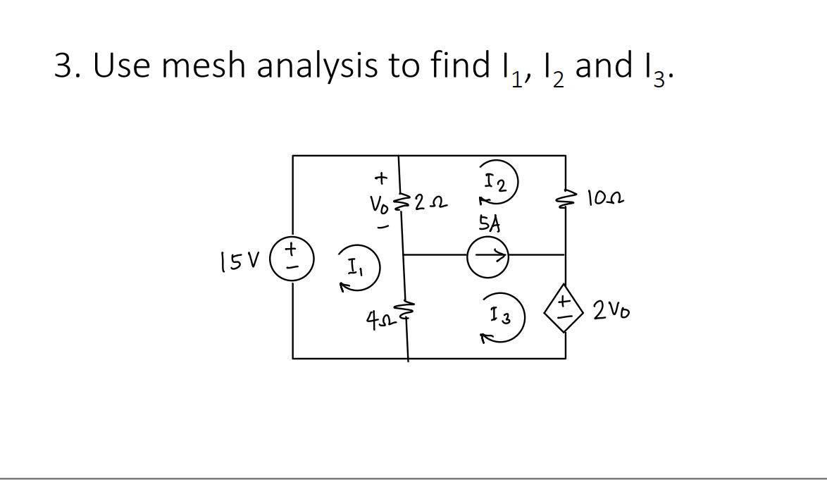 Solved 3. Use mesh analysis to find 1₁, 12 and 13. + 12 | Chegg.com
