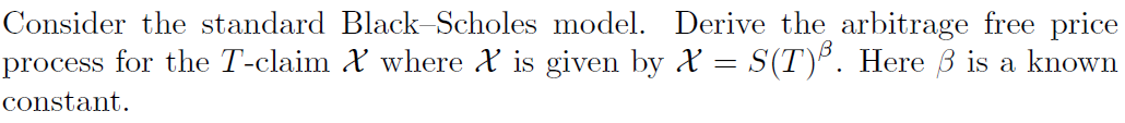 Solved Consider The Standard Black-Scholes Model. Derive The | Chegg.com