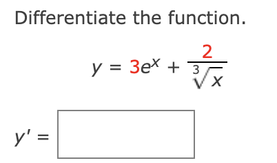 Differentiate the function. \[ y=3 e^{x}+\frac{2}{\sqrt[3]{x}} \] \[ y^{\prime}= \]