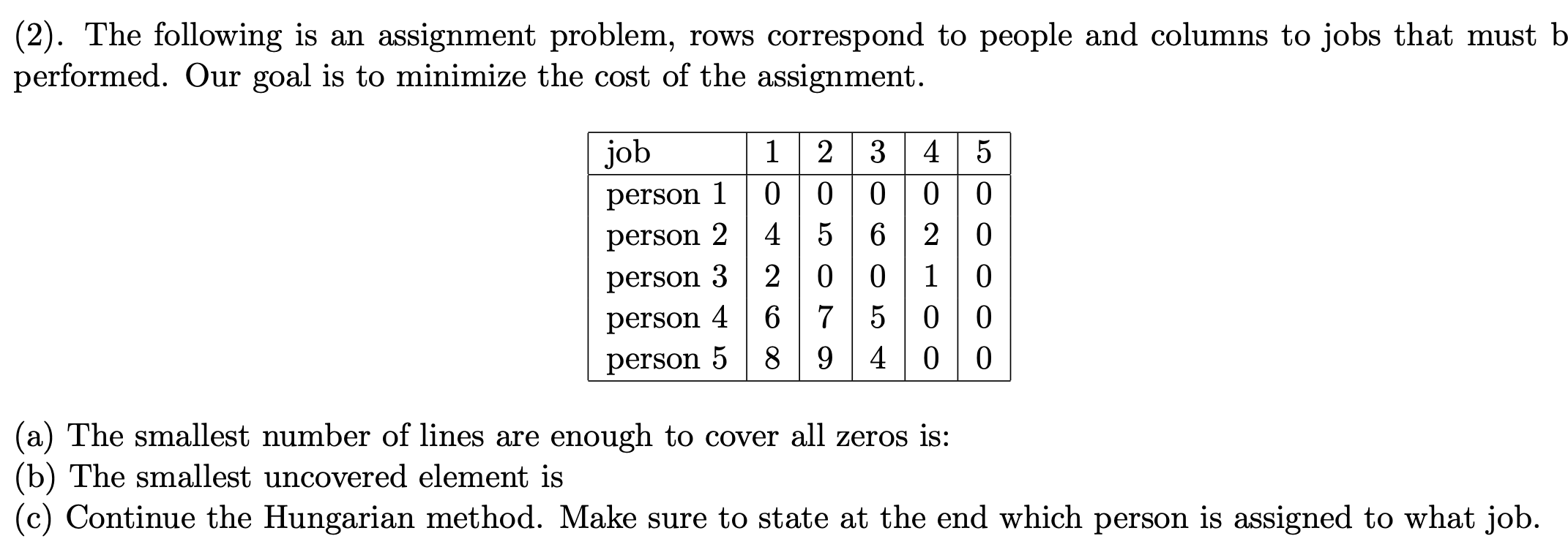 Solved by an EXPERT (2). The following is an assignment problem, rows ...