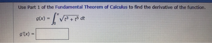 Solved Use part 1 of the fundamental theorem of calculus to | Chegg.com