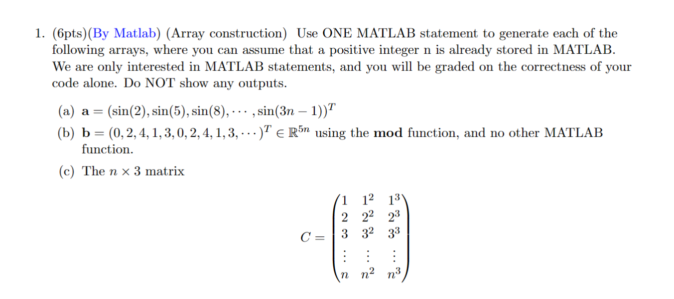 Solved (6pts)(By Matlab) (Array construction) Use ONE MATLAB | Chegg.com
