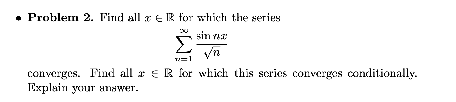 Solved • Problem 2. Find all x E R for which the series ~ | Chegg.com