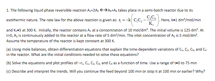 Solved 1. The following liquid phase reversible reaction | Chegg.com