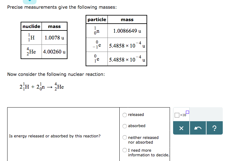 Solved Precise measurements give the following masses