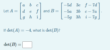 Solved а ь Let A=d b c] -5d 3e f-7d e fand B= -5a 36 c-7a h | Chegg.com