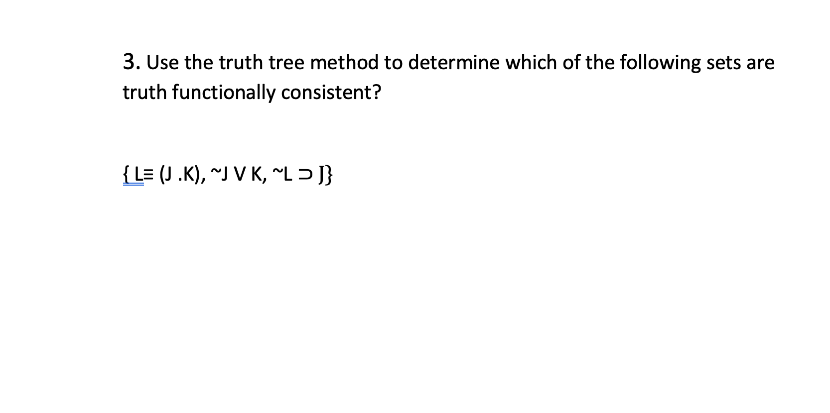 Solved 3. Use the truth tree method to determine which of