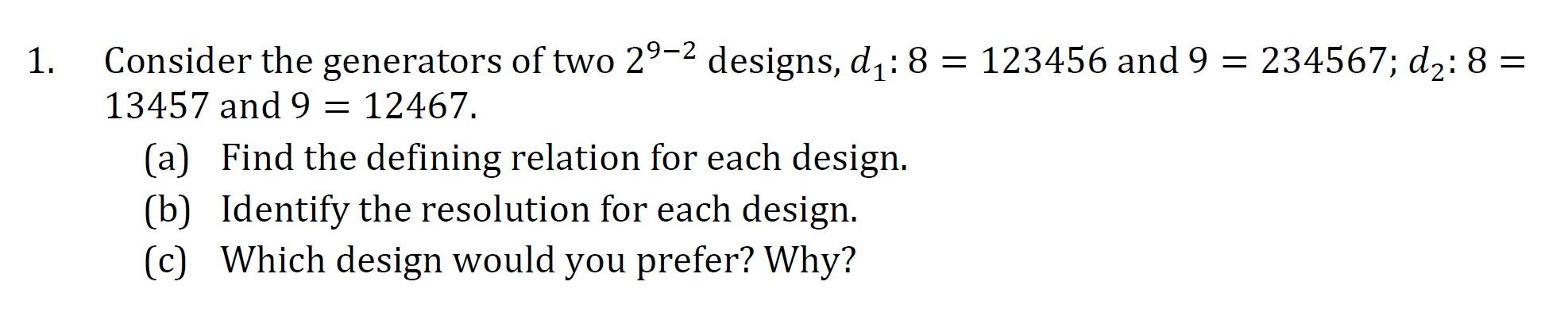 Solved 1. = Consider the generators of two 29-2 designs, dị: | Chegg.com