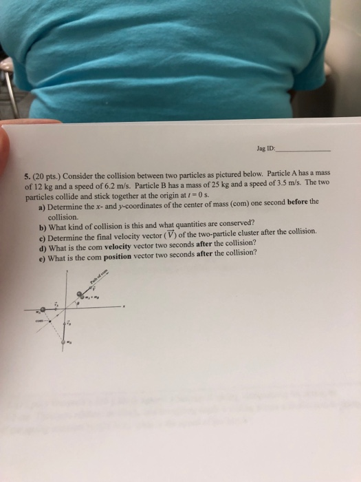 Solved Jag ID: 5. (20 pts.) Consider the collision between | Chegg.com