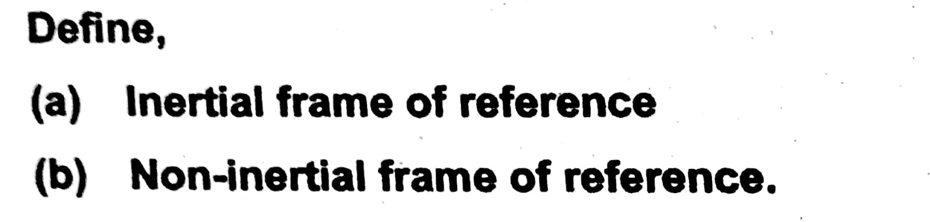 solved-define-a-inertial-frame-of-reference-b-chegg