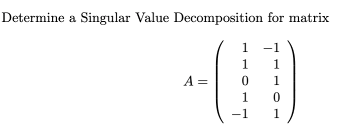 Solved Determine a Singular Value Decomposition for matrix | Chegg.com