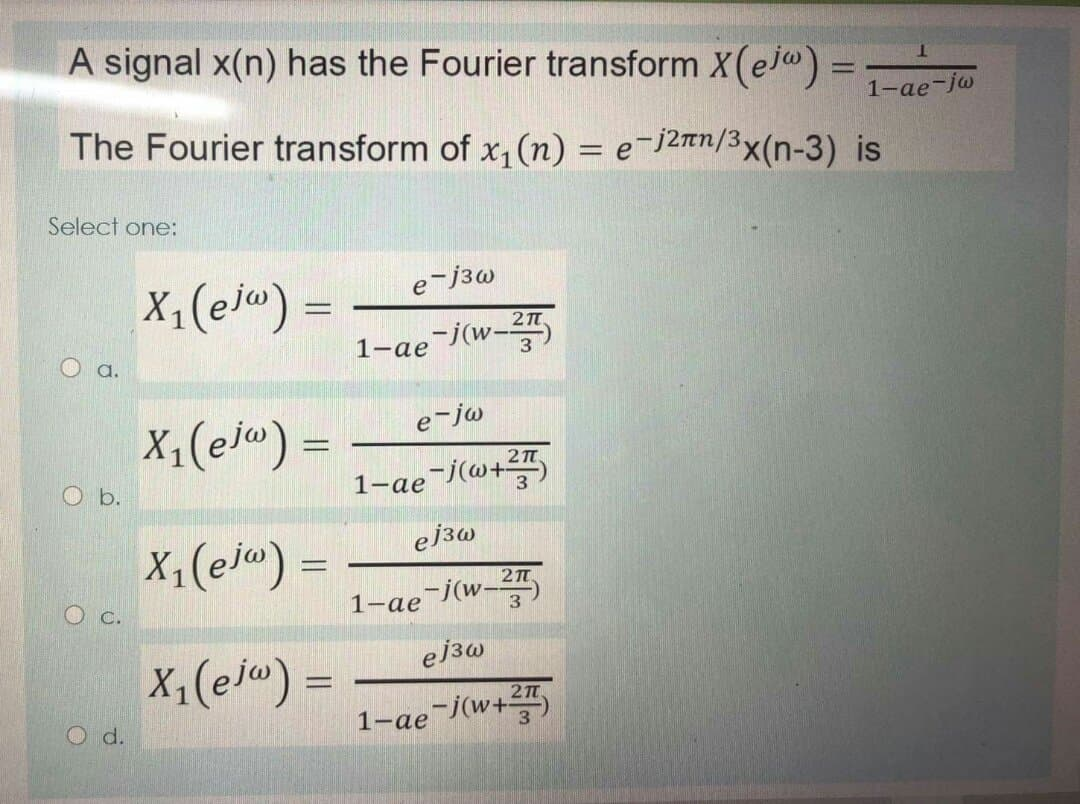 Solved 1 Ae Jw A Signal X N Has The Fourier Transform X Chegg Com