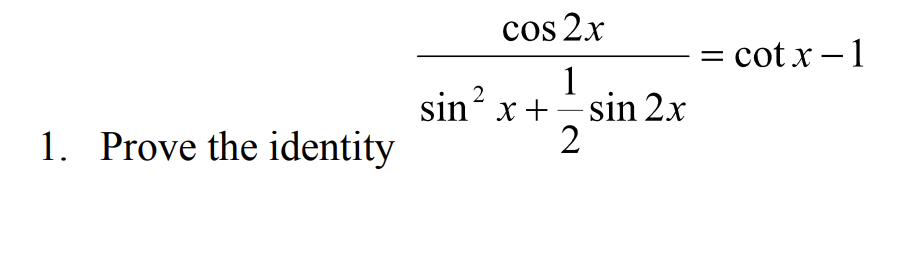 Solved 1. Prove the identity sin2x+21sin2xcos2x=cotx−1 | Chegg.com