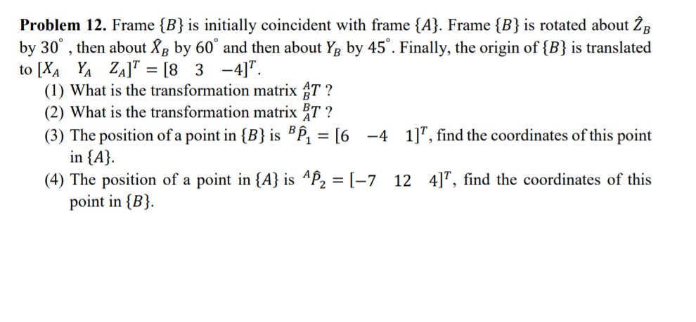 Solved Problem 12. Frame {B} Is Initially Coincident With | Chegg.com