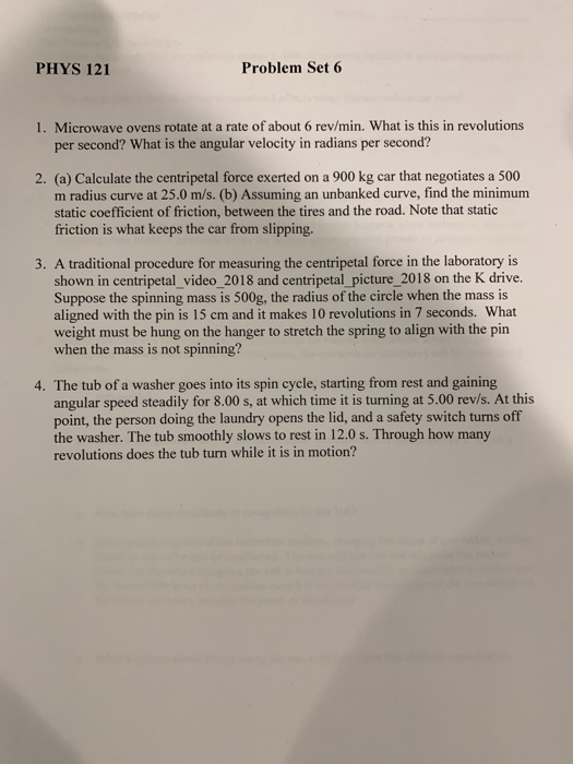 Solved PHYS 121 Problem Set 6 1. Microwave ovens rotate at a
