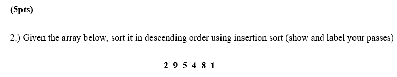 Solved (5pts) 2.) Given the array below, sort it in | Chegg.com
