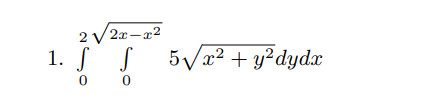 \( \int_{0}^{2} \int_{0}^{\sqrt{2 x-x^{2}}} 5 \sqrt{x^{2}+y^{2}} d y d x \)