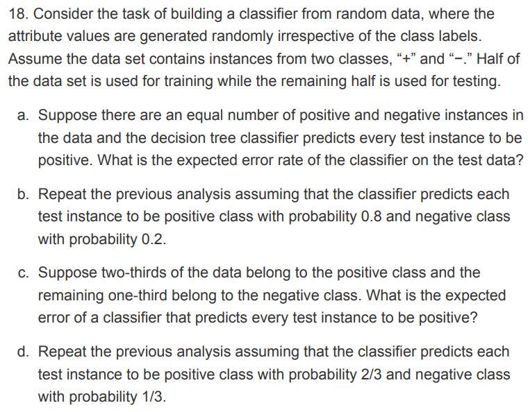 Solved 18. Consider the task of building a classifier from | Chegg.com
