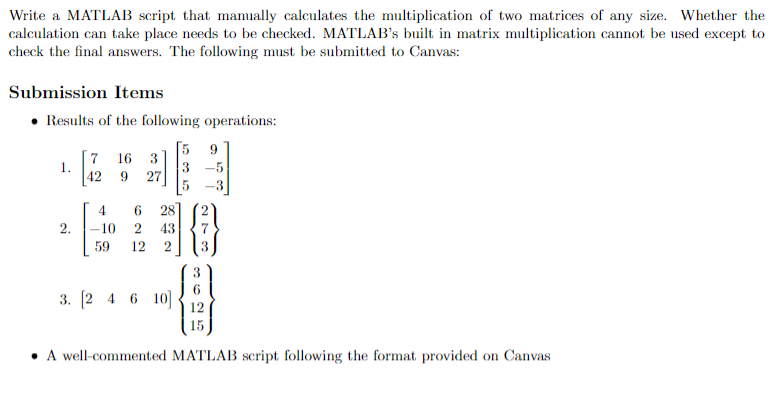 Write a MATLAB script that manually calculates the multiplication of two matrices of any size. Whether the calculation can ta