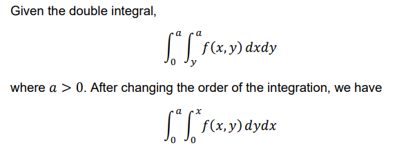 Solved Given the double integral,∫0a∫yaf(x,y)dxdywhere a>0. | Chegg.com