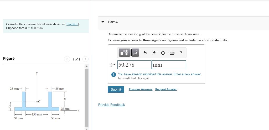 Consider the cross-sectional area shown in
Part A
Suppose that \( h=100 \mathrm{~mm} \).
Determine the location \( y \) of th