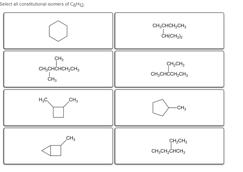 Select all constitutional isomers of C6H12 CH3CHCH2CH3 CH(CH3)2 CH3 CH3CHCH...
