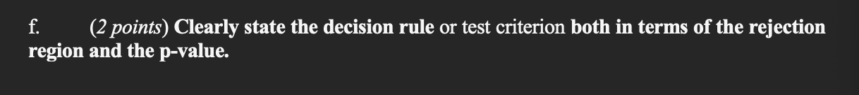 f. ( 2 points) Clearly state the decision rule or | Chegg.com