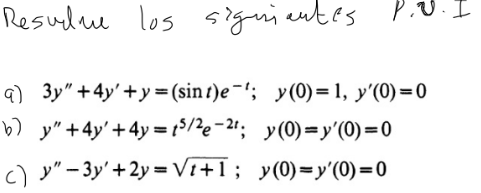 Resudue los signiantes P.U.I q) \( 3 y^{\prime \prime}+4 y^{\prime}+y=(\sin t) e^{-t} ; \quad y(0)=1, y^{\prime}(0)=0 \) b) \