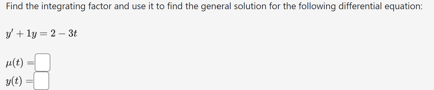 Solved Find The Integrating Factor And Use It To Find The | Chegg.com