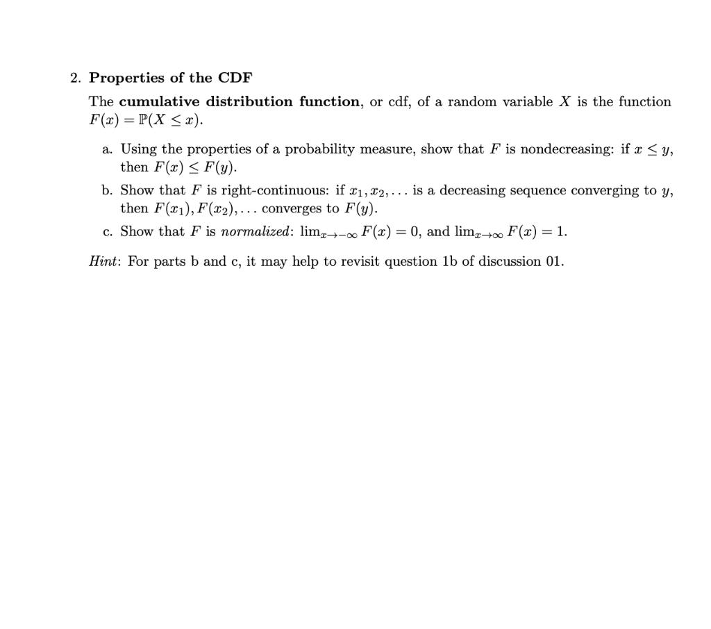 Properties of the CDF
The cumulative distribution function, or cdf, of a random variable \( X \) is the function \( F(x)=\mat