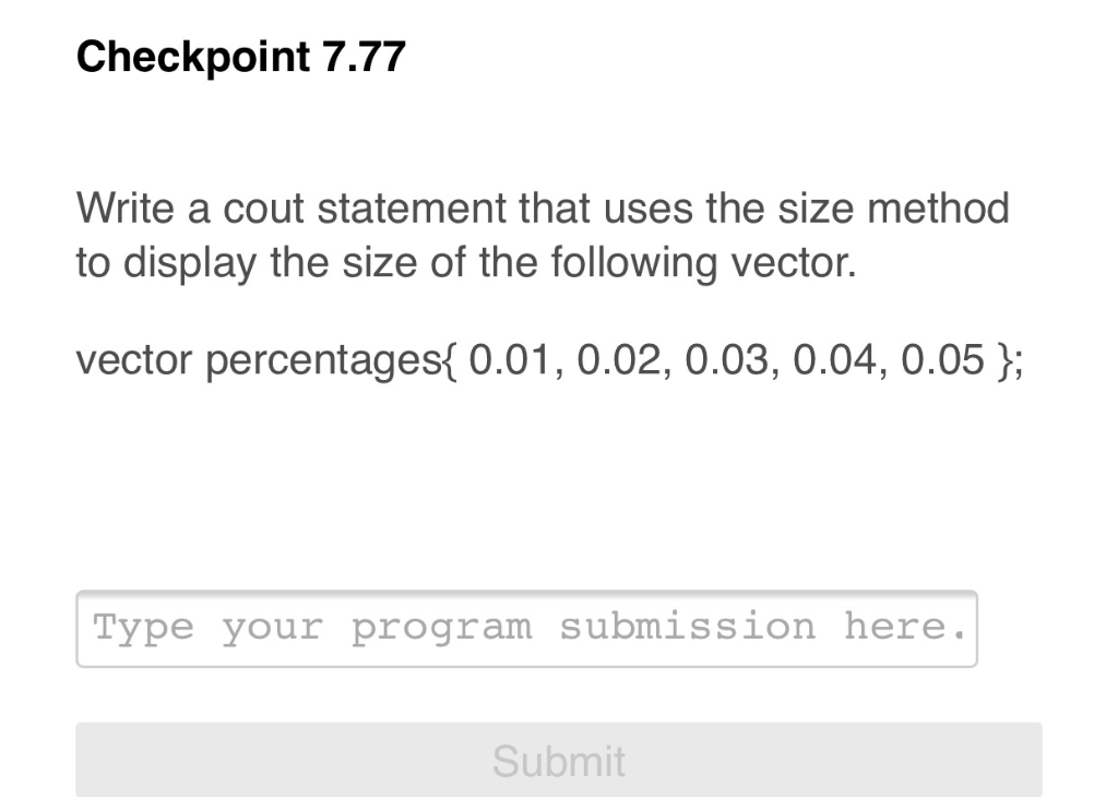 Checkpoint 7.77 Write a cout statement that uses the size method to display the size of the following vector. vector percenta