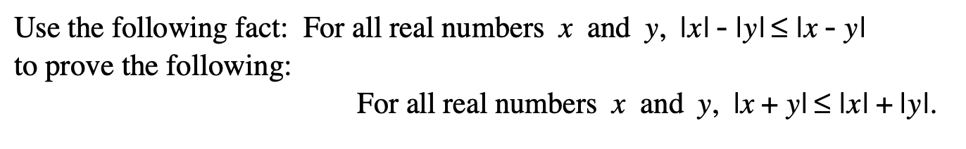 Solved Use the following fact: For all real numbers x and y, | Chegg.com