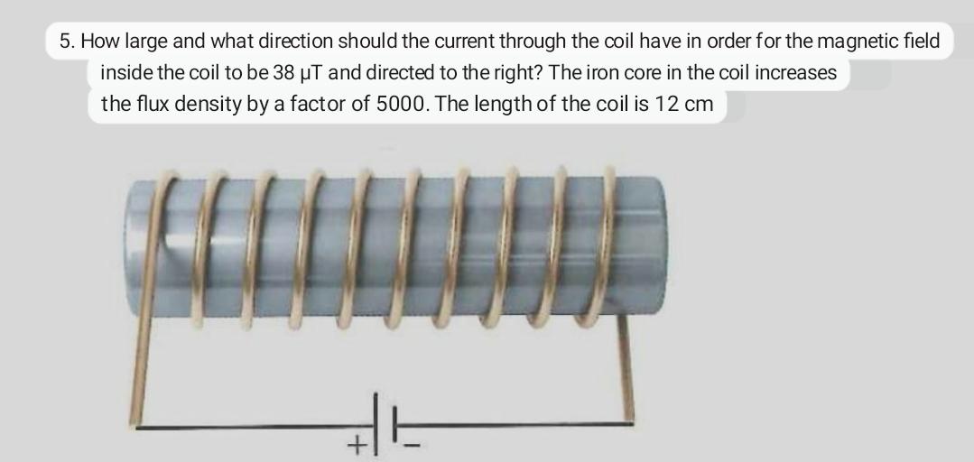 Solved 5. How large and what direction should the current | Chegg.com