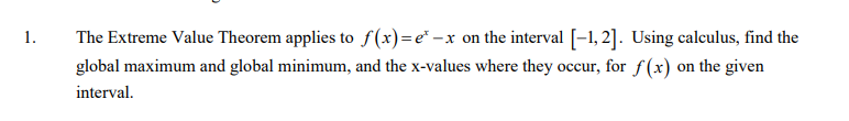 Solved 1. The Extreme Value Theorem applies to f(x)=e