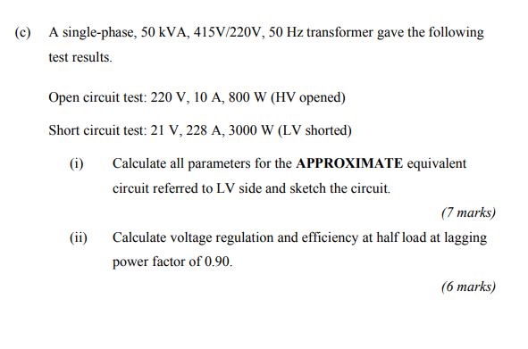 Solved (c) A single-phase, 50 kVA, 415V/220V, 50 Hz | Chegg.com