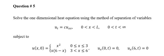 Solved Question #5 Solve the one dimensional heat equation | Chegg.com