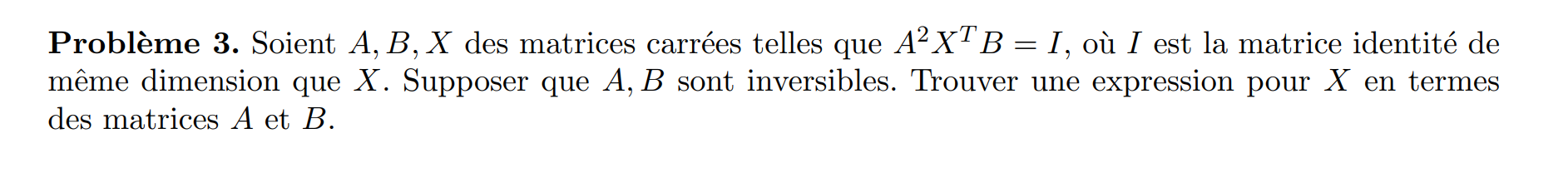 Solved Problem 3. ﻿Let A, ﻿B, ﻿and X Be Square Matrices Such | Chegg.com