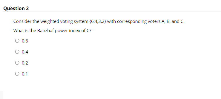 Solved Question 2 Consider The Weighted Voting System | Chegg.com