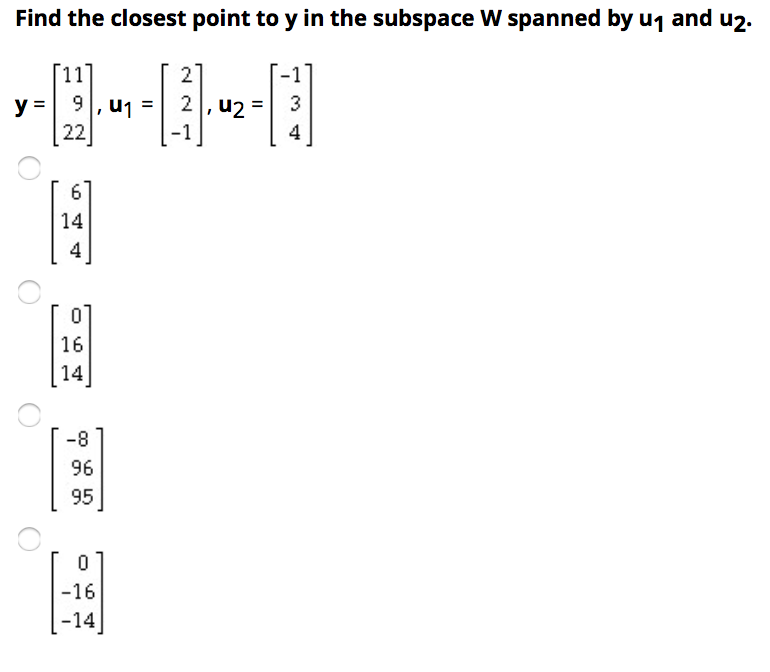 Solved Find The Closest Point To Y In The Subspace W Spanned Chegg Solved Find The Closest Point To Y In The Subspace W Spanned Chegg