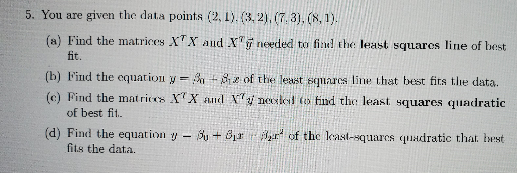 Solved 5. You are given the data points (2, 1), (3, 2), | Chegg.com