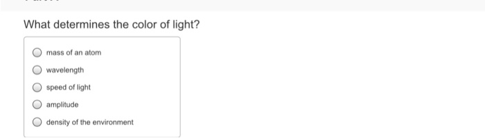 Solved What determines the color of light? O mass of an atom | Chegg.com