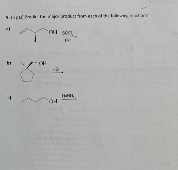 Solved 5. (3 pts) Predict the major product from each of the | Chegg.com
